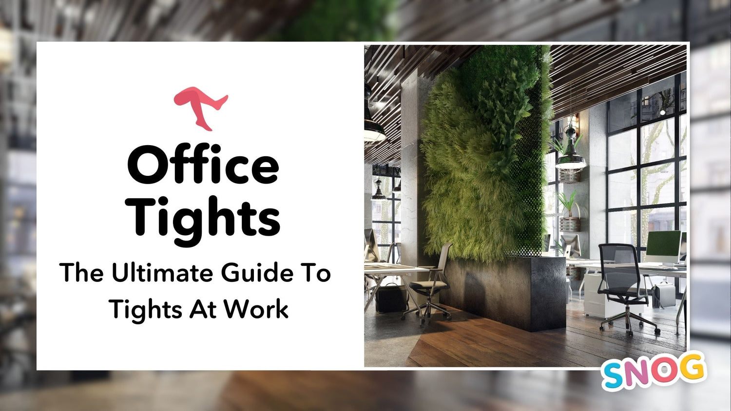 Le guide ultime pour porter des collants au bureau - Snag