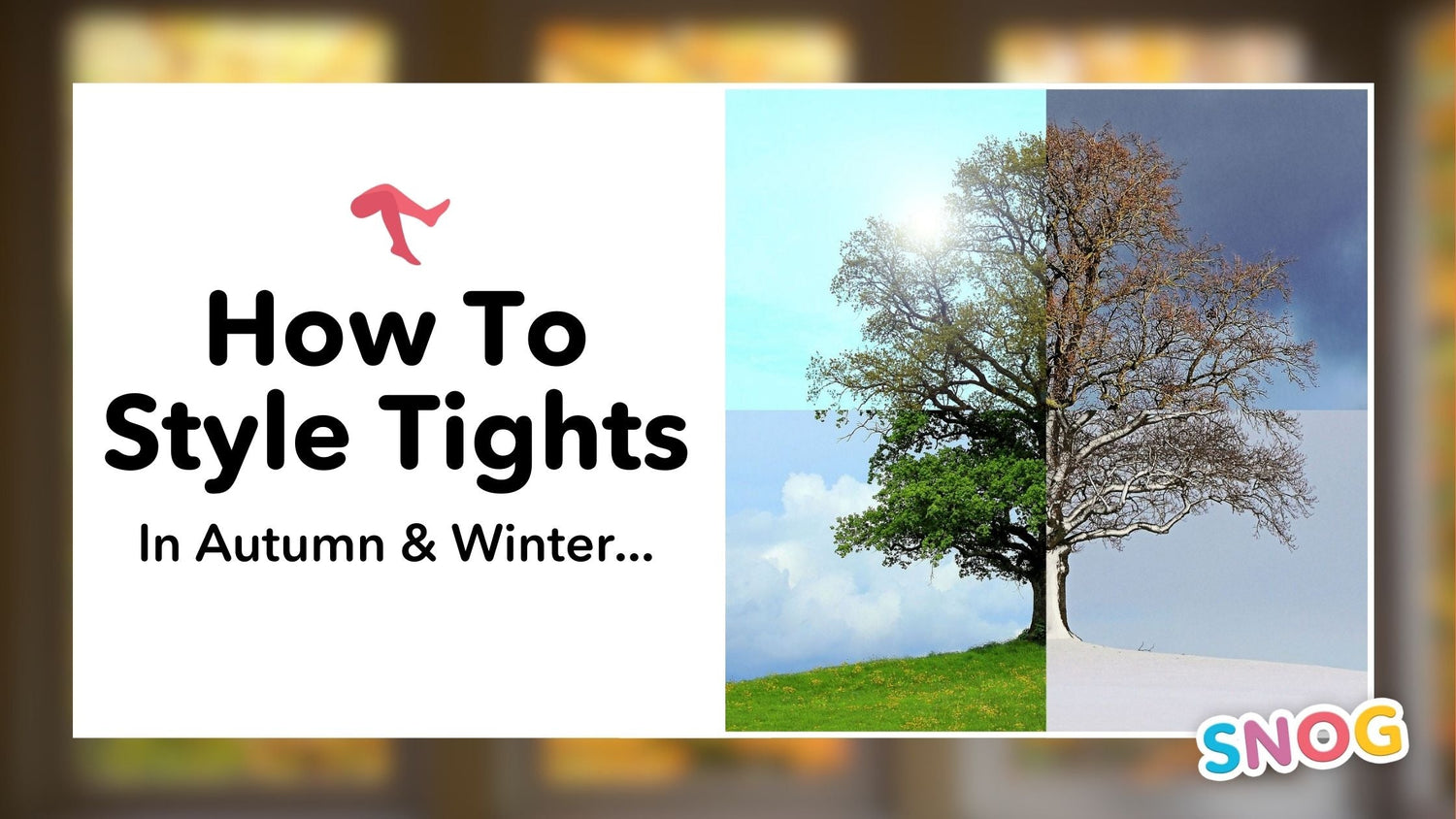 Optimisez votre garde-robe : Les collants de l'automne à l'hiver - Snag