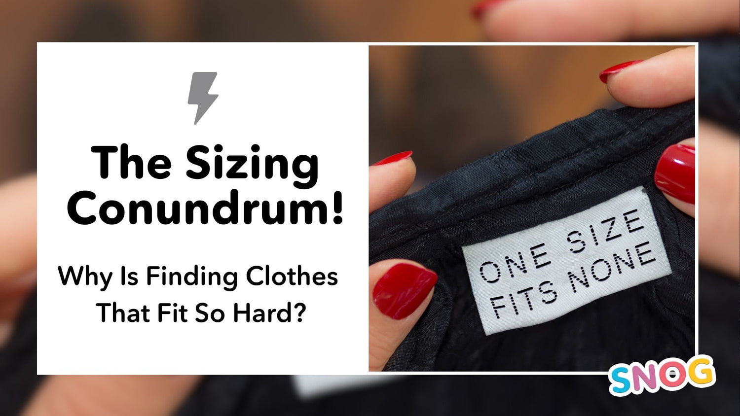 The Sizing Conundrum: Why is finding clothes that fit so hard? - Snag